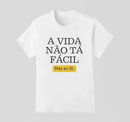 Camiseta 100% Algodão Meme Albinao - A Vida Não Ta Fácil, Mas Eu Tô.