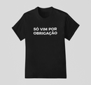 Camiseta 100% Algodão Meme Albinão - Só Vim Por Obrigação